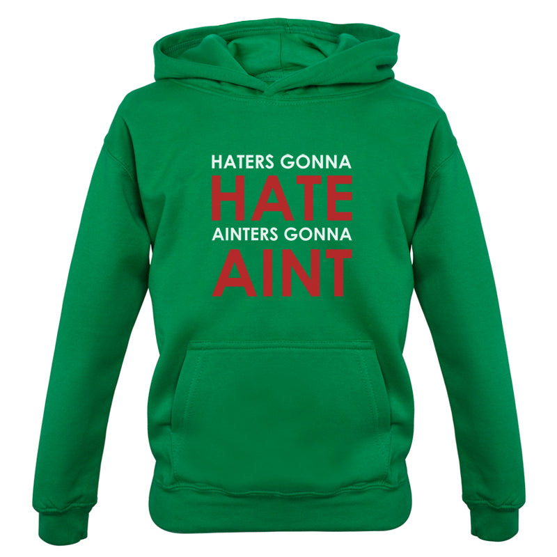 Haters Gunna Hate, Ainters Gunna Aint Kids T Shirt