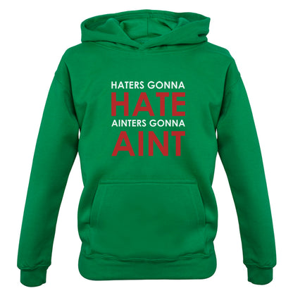 Haters Gunna Hate, Ainters Gunna Aint Kids T Shirt