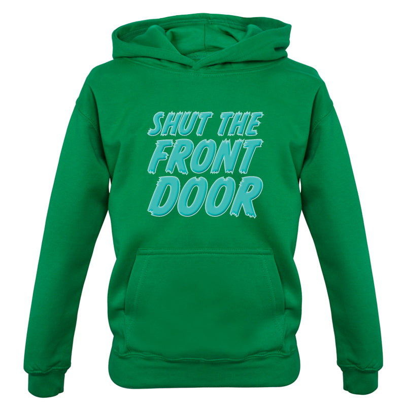 Shut The Front Door Kids T Shirt