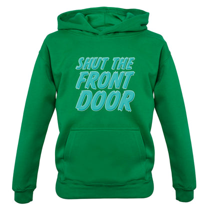 Shut The Front Door Kids T Shirt