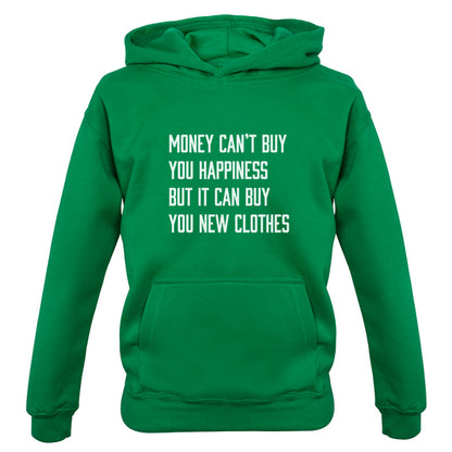 Money Can't Buy You Happiness But It Can Buy You New Clothes Kids T Shirt