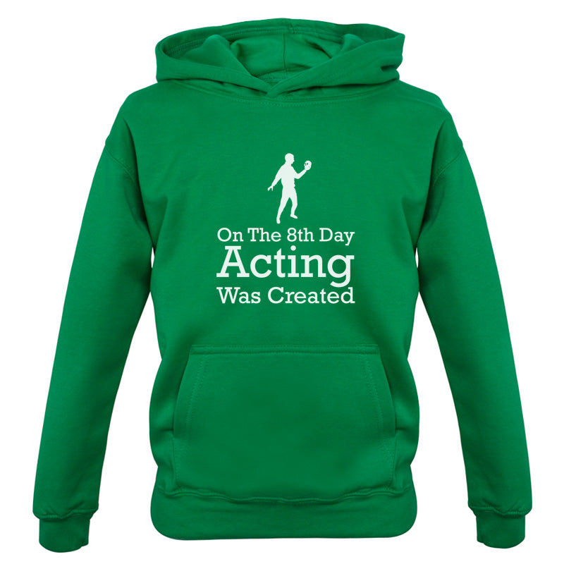 On The 8th Day Acting Was Created Kids T Shirt