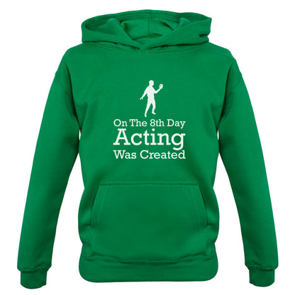On The 8th Day Acting Was Created Kids T Shirt