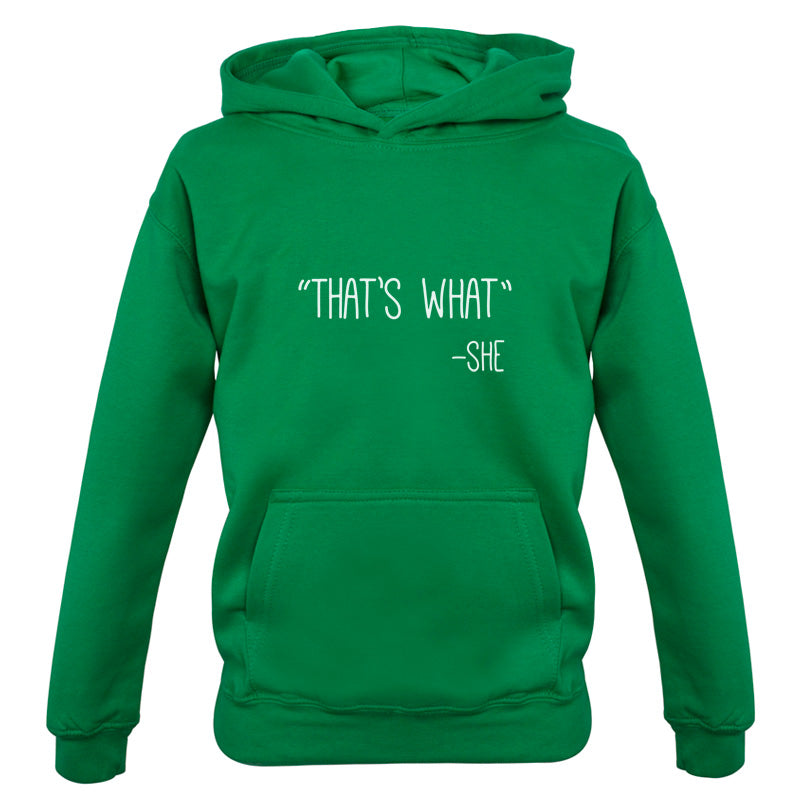 Thats What - She Kids T Shirt