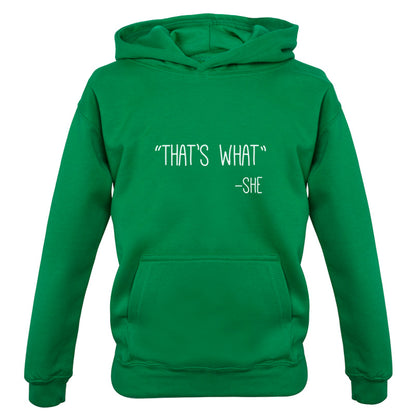 Thats What - She Kids T Shirt