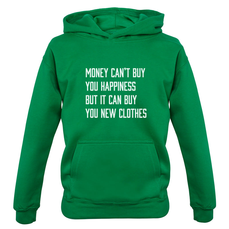 Money Can't Buy You Happiness But It Can Buy You New Clothes Kids T Shirt
