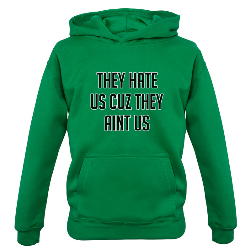 They Hate Us Cuz They Aint Us Kids T Shirt