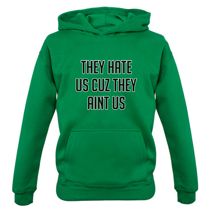 They Hate Us Cuz They Aint Us Kids T Shirt