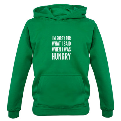 I'm Sorry For What I Said When I Was Hungry Kids T Shirt