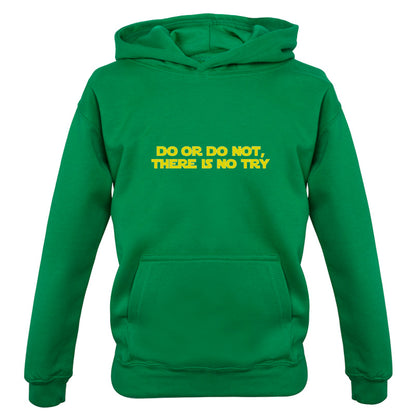 Do Or Do Not, There Is No Try Kids T Shirt