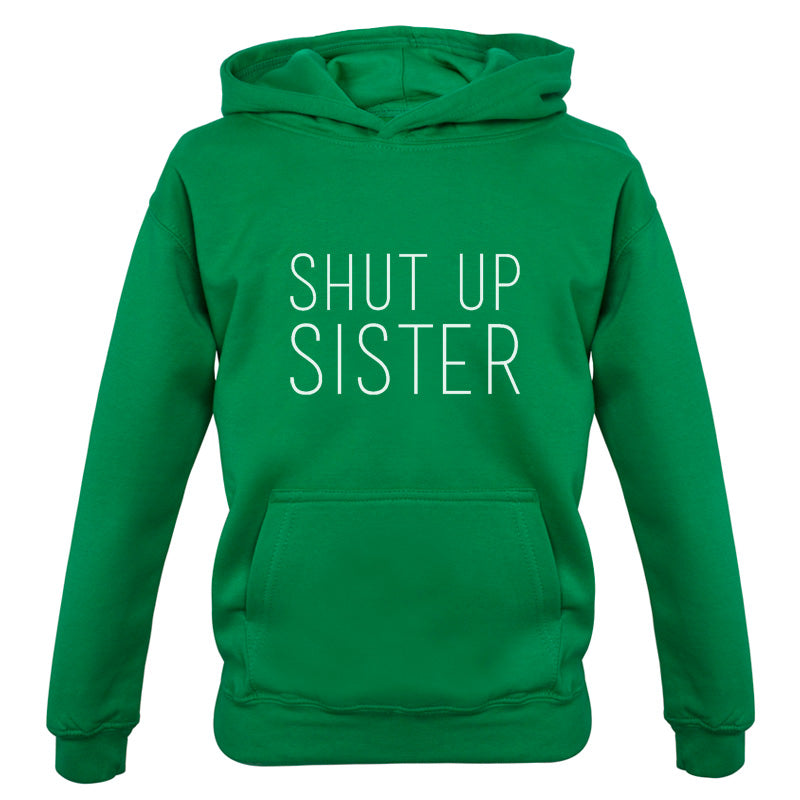 Shut Up Sister Kids T Shirt
