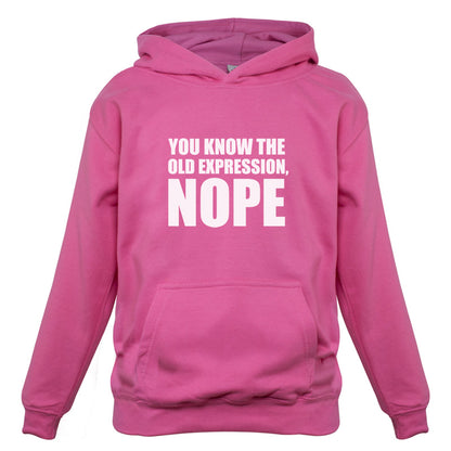 You Know The Old Expression, NOPE Kids T Shirt