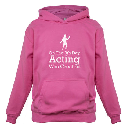 On The 8th Day Acting Was Created Kids T Shirt