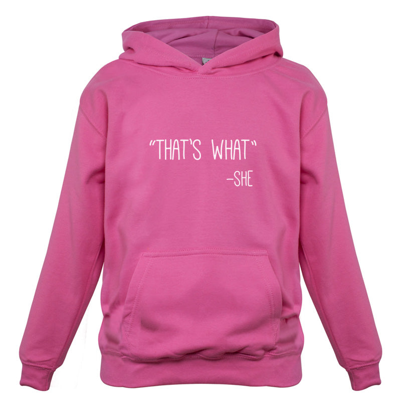 Thats What - She Kids T Shirt