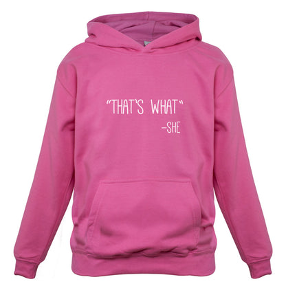 Thats What - She Kids T Shirt