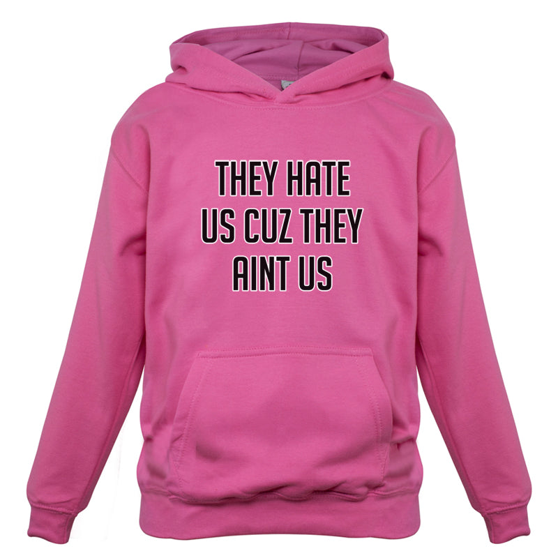They Hate Us Cuz They Aint Us Kids T Shirt