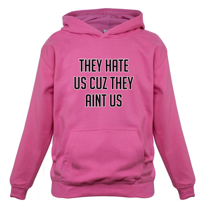 They Hate Us Cuz They Aint Us Kids T Shirt