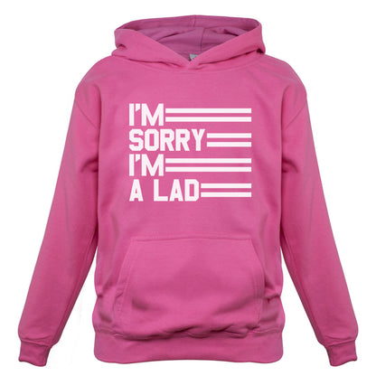 I'm Sorry I'm A Lad Kids T Shirt