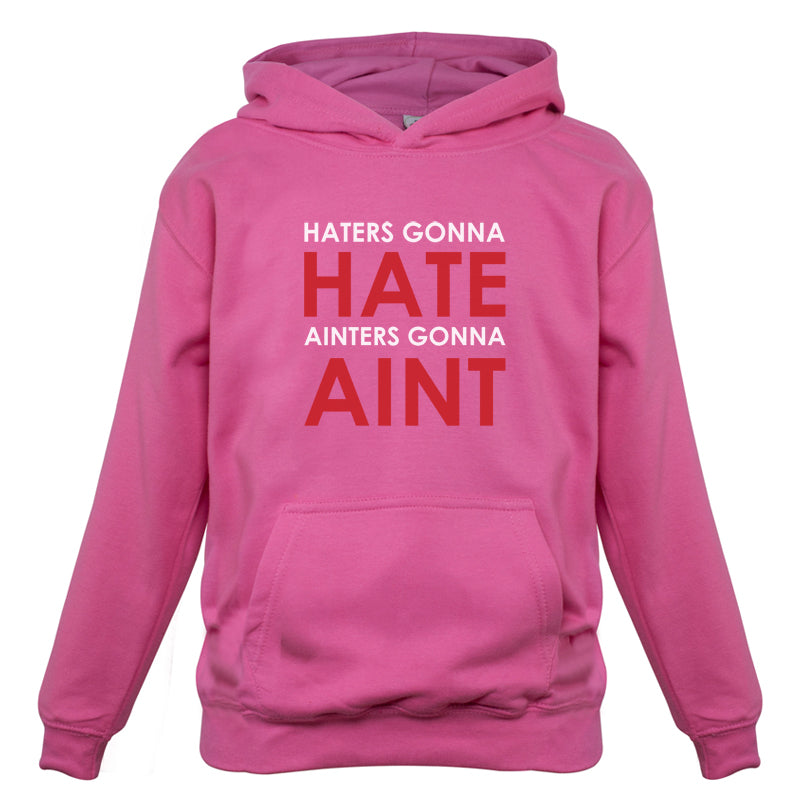 Haters Gunna Hate, Ainters Gunna Aint Kids T Shirt
