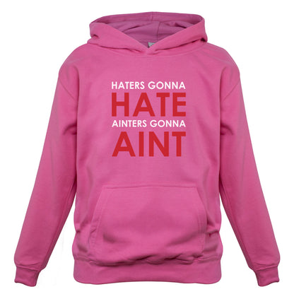 Haters Gunna Hate, Ainters Gunna Aint Kids T Shirt