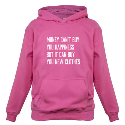 Money Can't Buy You Happiness But It Can Buy You New Clothes Kids T Shirt