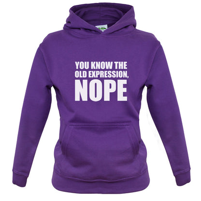 You Know The Old Expression, NOPE Kids T Shirt