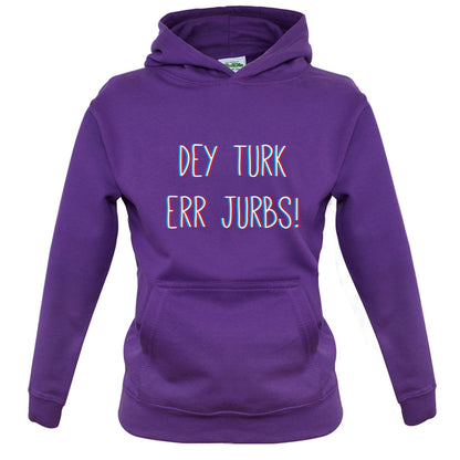 Dey Turk Err Jurbs Kids T Shirt
