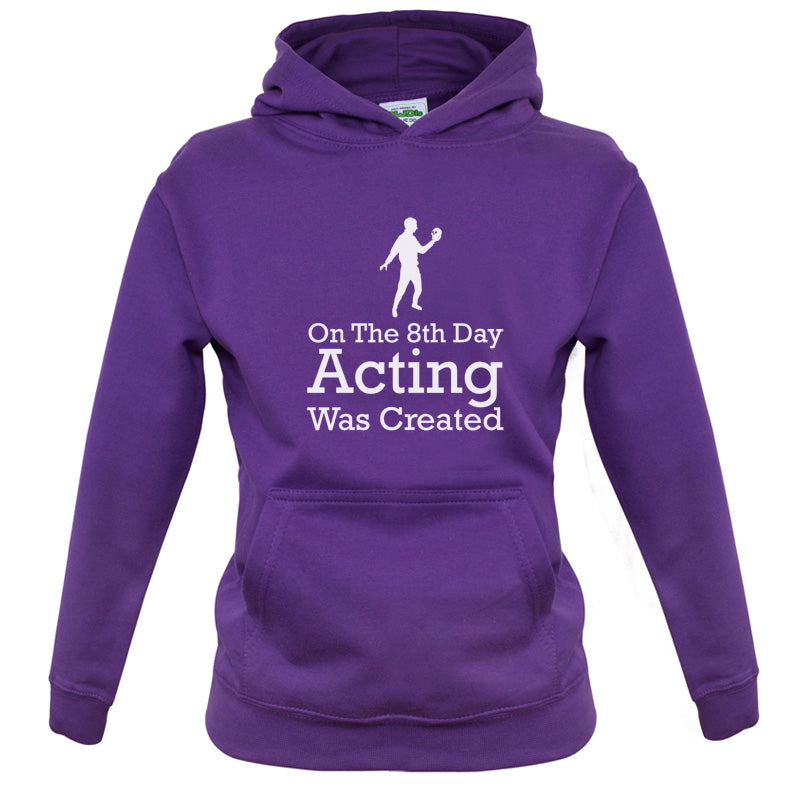 On The 8th Day Acting Was Created Kids T Shirt