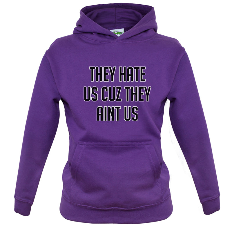 They Hate Us Cuz They Aint Us Kids T Shirt