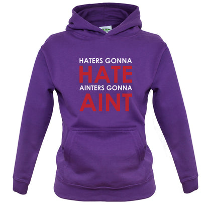 Haters Gunna Hate, Ainters Gunna Aint Kids T Shirt