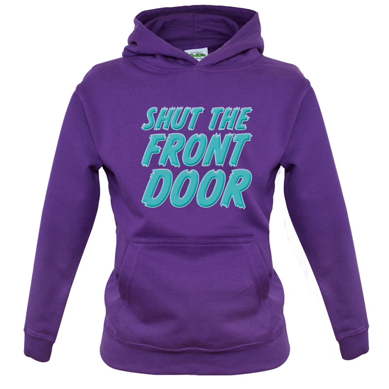 Shut The Front Door Kids T Shirt
