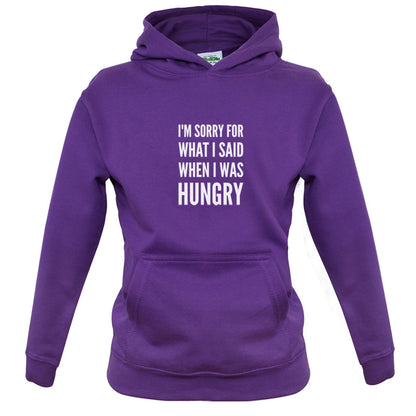 I'm Sorry For What I Said When I Was Hungry Kids T Shirt