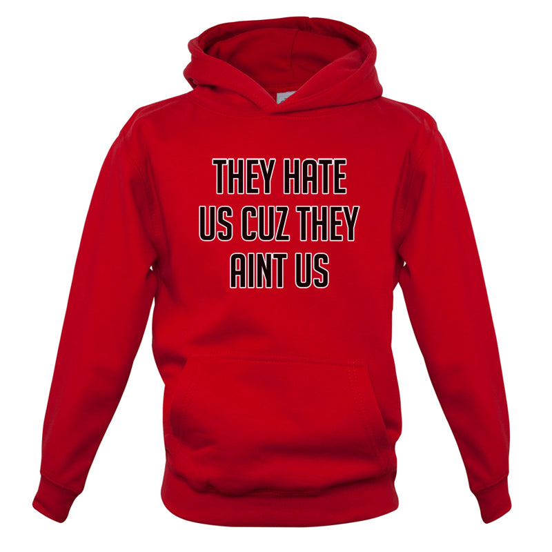 They Hate Us Cuz They Aint Us Kids T Shirt