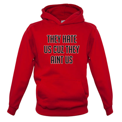 They Hate Us Cuz They Aint Us Kids T Shirt
