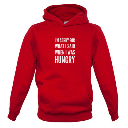 I'm Sorry For What I Said When I Was Hungry Kids T Shirt