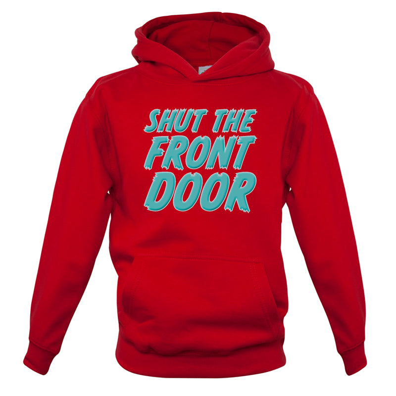 Shut The Front Door Kids T Shirt