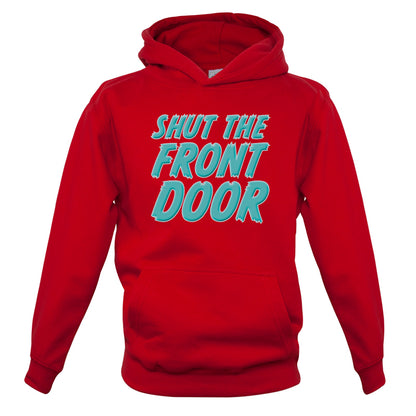 Shut The Front Door Kids T Shirt