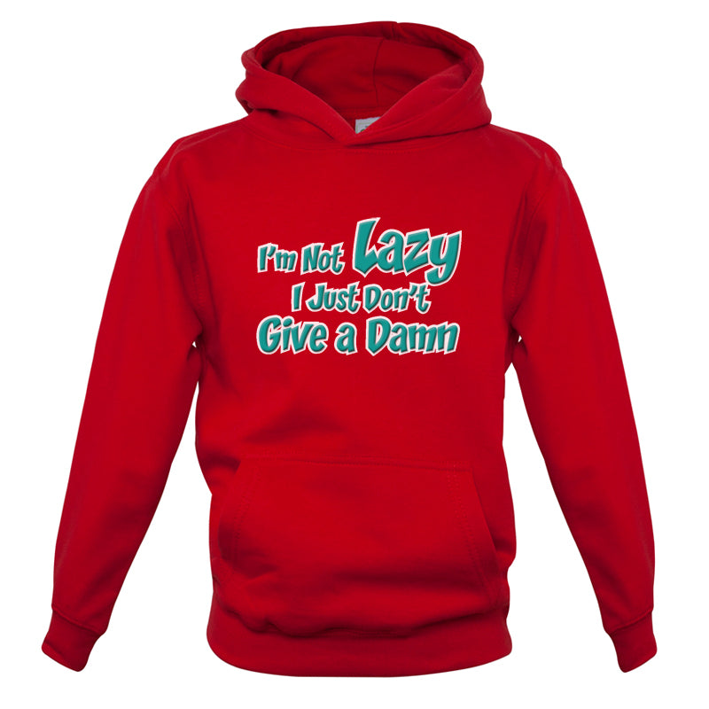 I'm Not Lazy, I Just Don't Give a Damn Kids T Shirt