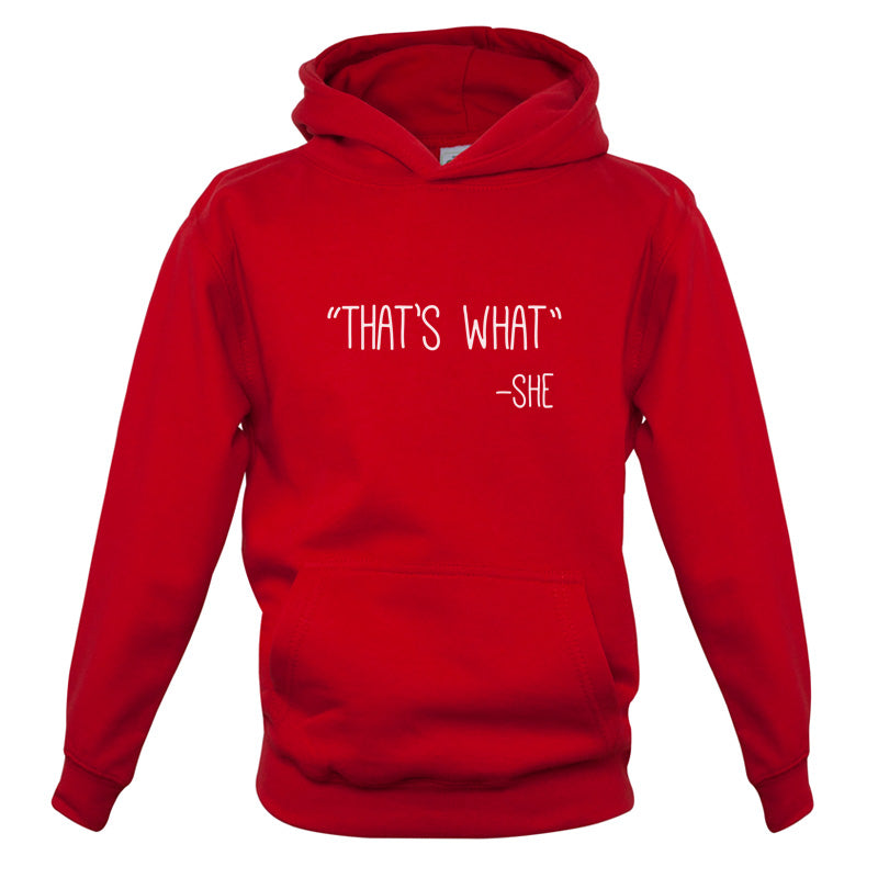 Thats What - She Kids T Shirt