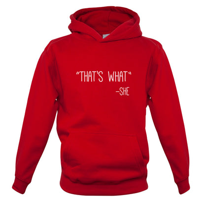 Thats What - She Kids T Shirt