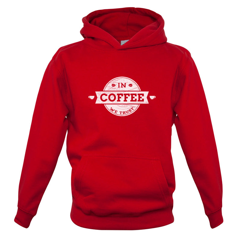In Coffee We Trust Kids T Shirt