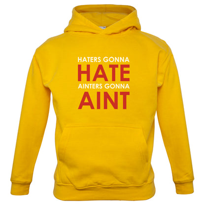 Haters Gunna Hate, Ainters Gunna Aint Kids T Shirt