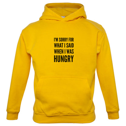 I'm Sorry For What I Said When I Was Hungry Kids T Shirt