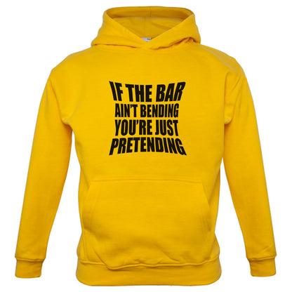 If The Bar Ain't Bending You're Just Pretending Kids T Shirt