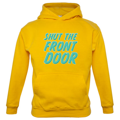 Shut The Front Door Kids T Shirt