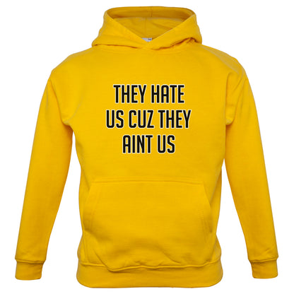 They Hate Us Cuz They Aint Us Kids T Shirt