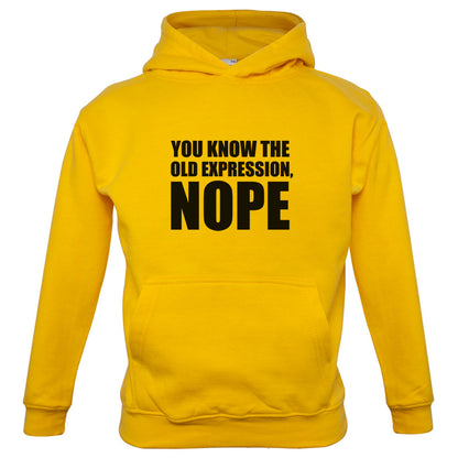 You Know The Old Expression, NOPE Kids T Shirt