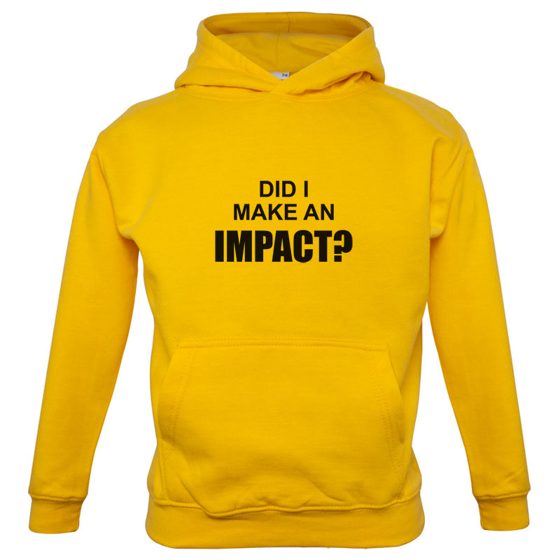 Did I Make An Impact Kids T Shirt