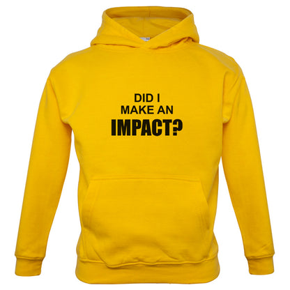 Did I Make An Impact Kids T Shirt