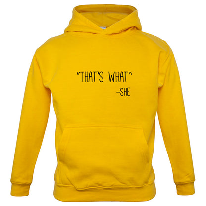 Thats What - She Kids T Shirt